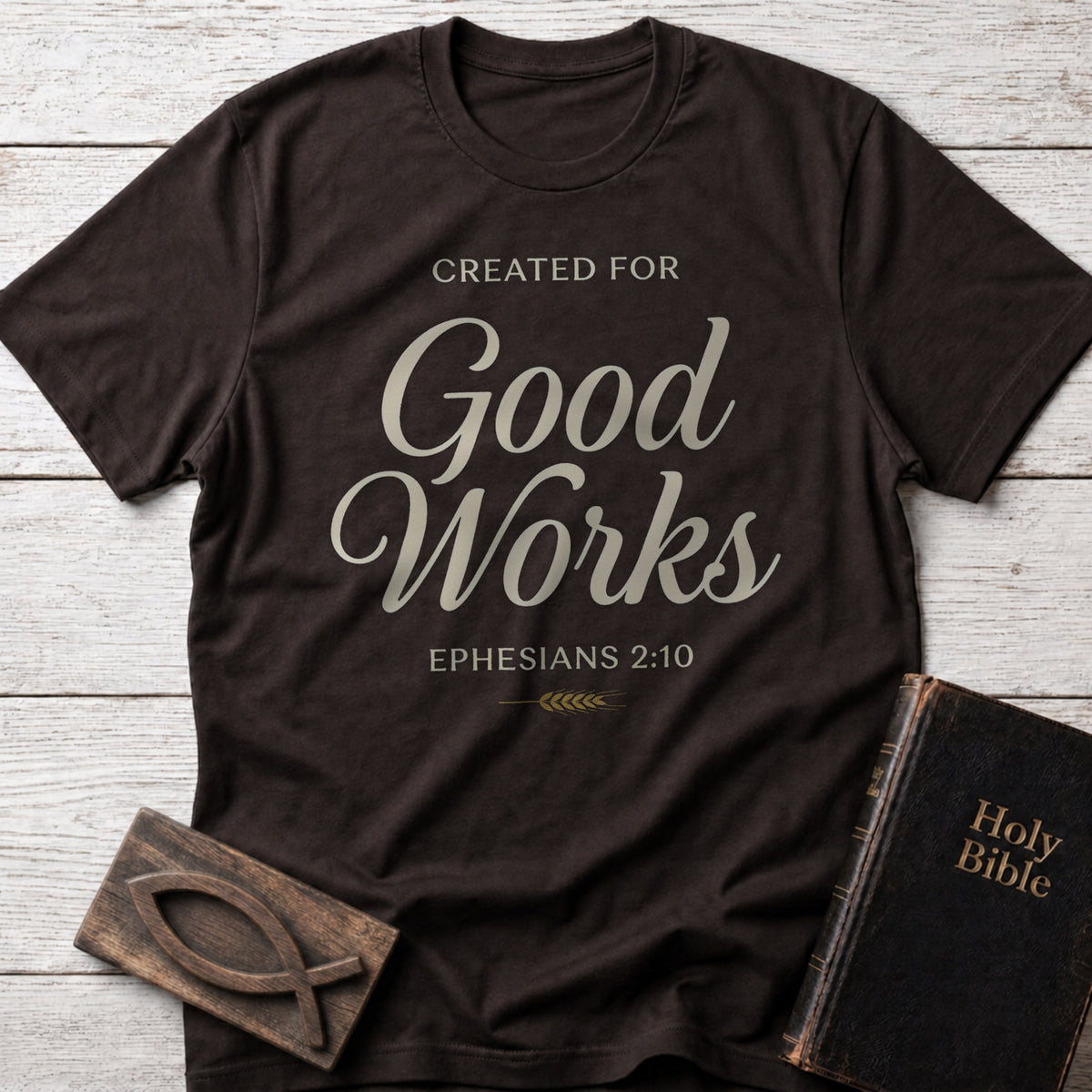 Created for Good Works Christian t-shirt in Dark Chocolate — Ephesians 2:10