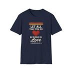 Let All That You Do Be Done in Love — Classic Shirt | 1 Corinthians 16:14