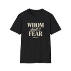 Whom Shall I Fear — Classic Shirt | Psalm 27:1 Christian Apparel