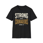 Strong and Courageous T-Shirt | Joshua 1:9 Christian Apparel