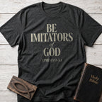 Be Imitators of God Christian t-shirt in Dark Heather — Ephesians 5:1