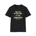 The Joy of the Lord Is My Strength — Classic Shirt | Nehemiah 8:10