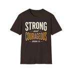 Strong and Courageous T-Shirt | Joshua 1:9 Christian Apparel