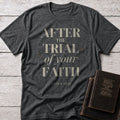 After the Trial of Your Faith Christian t-shirt in Dark Heather — Ether 12:6