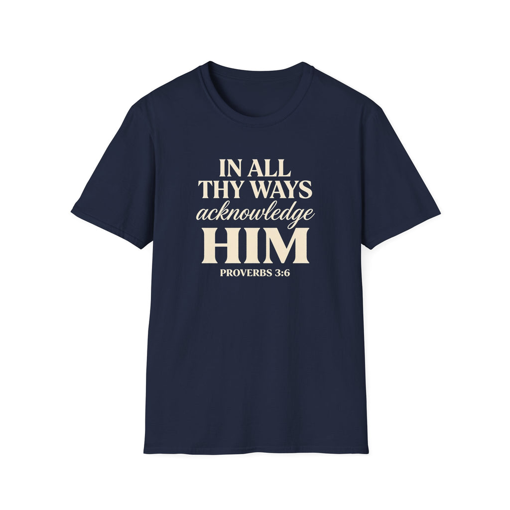 In All Thy Ways Acknowledge Him — Classic Shirt | Proverbs 3:6