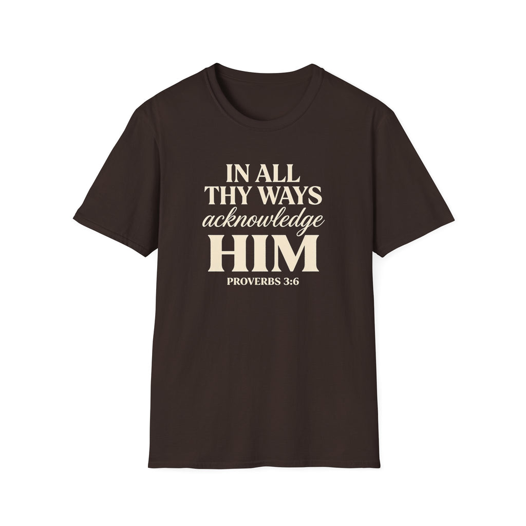 In All Thy Ways Acknowledge Him — Classic Shirt | Proverbs 3:6