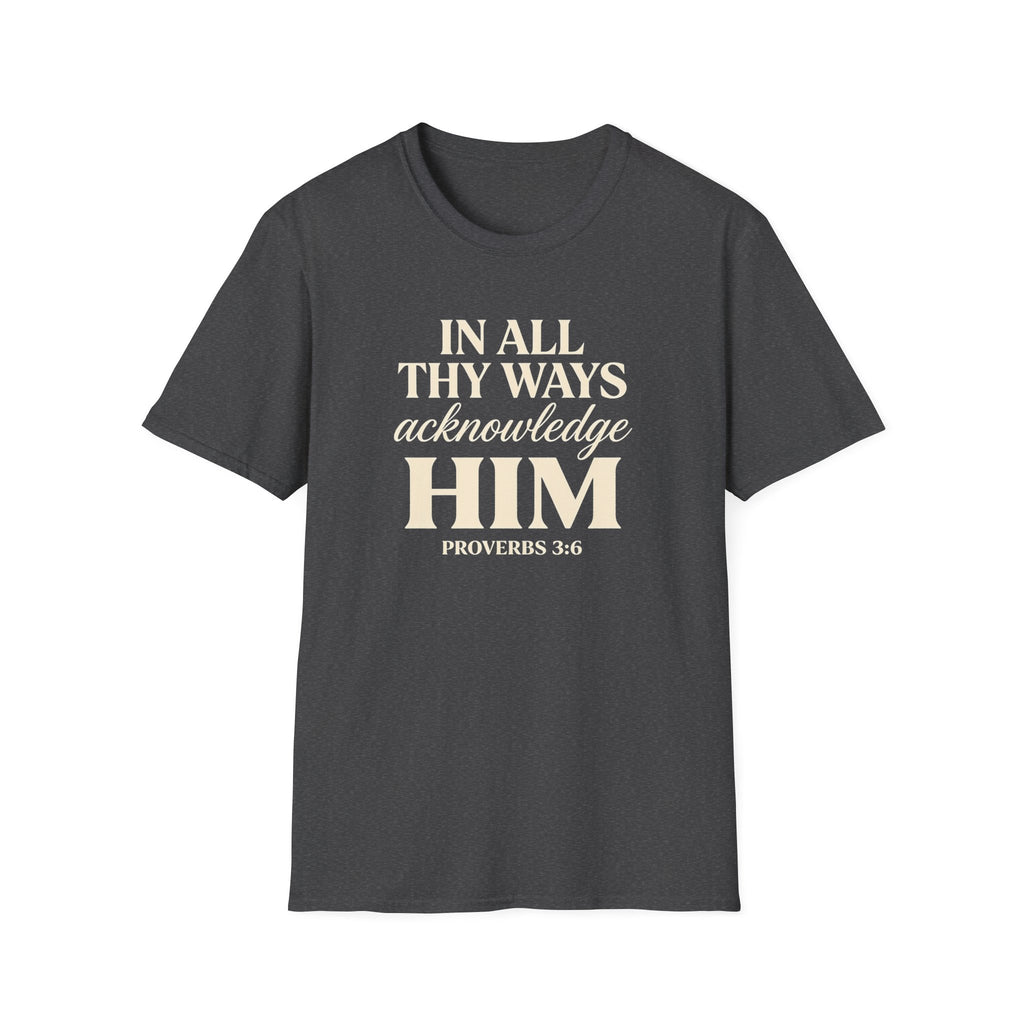 In All Thy Ways Acknowledge Him — Classic Shirt | Proverbs 3:6
