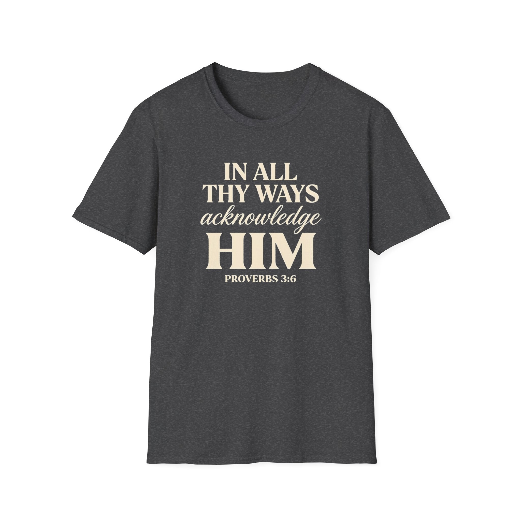 In All Thy Ways Acknowledge Him — Classic Shirt | Proverbs 3:6
