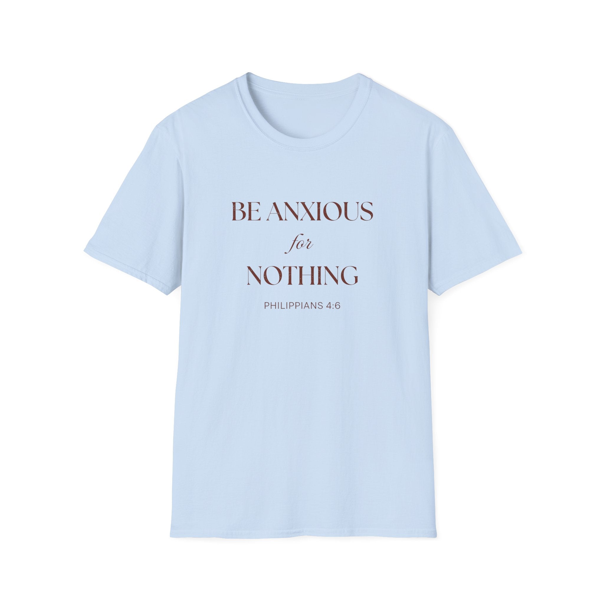 Be Anxious for Nothing — Classic Shirt | Philippians 4:6 Apparel