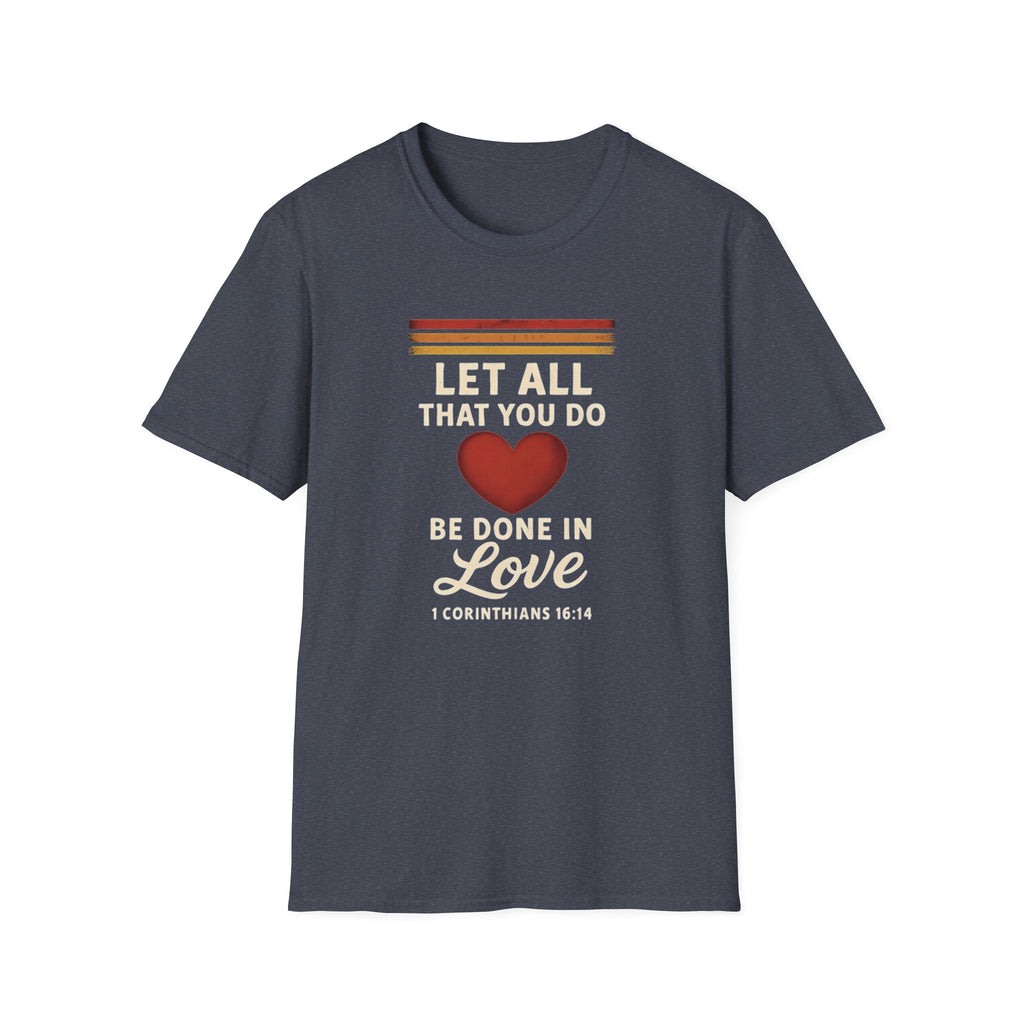 Let All That You Do Be Done in Love — Classic Shirt | 1 Corinthians 16:14