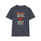 Let All That You Do Be Done in Love — Classic Shirt | 1 Corinthians 16:14