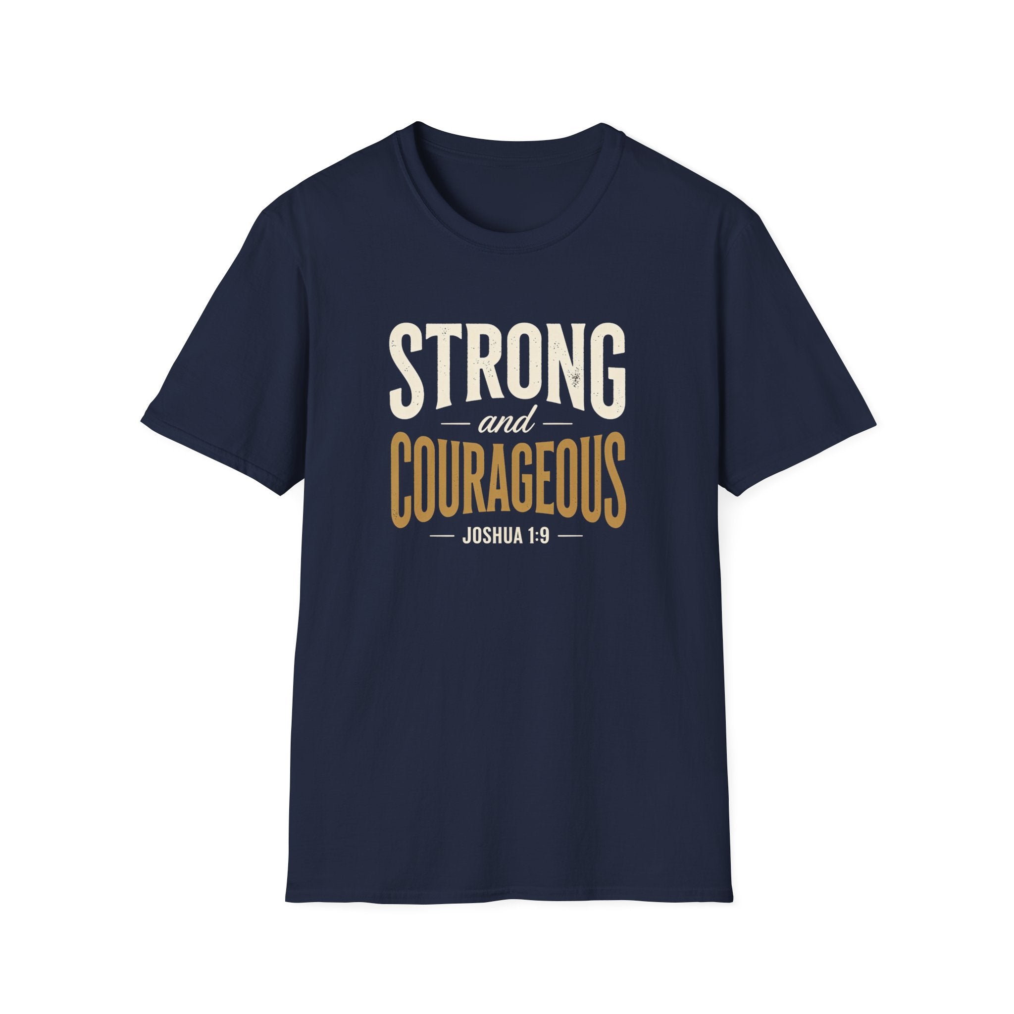 Strong and Courageous — Classic Shirt | Joshua 1:9 Christian Apparel