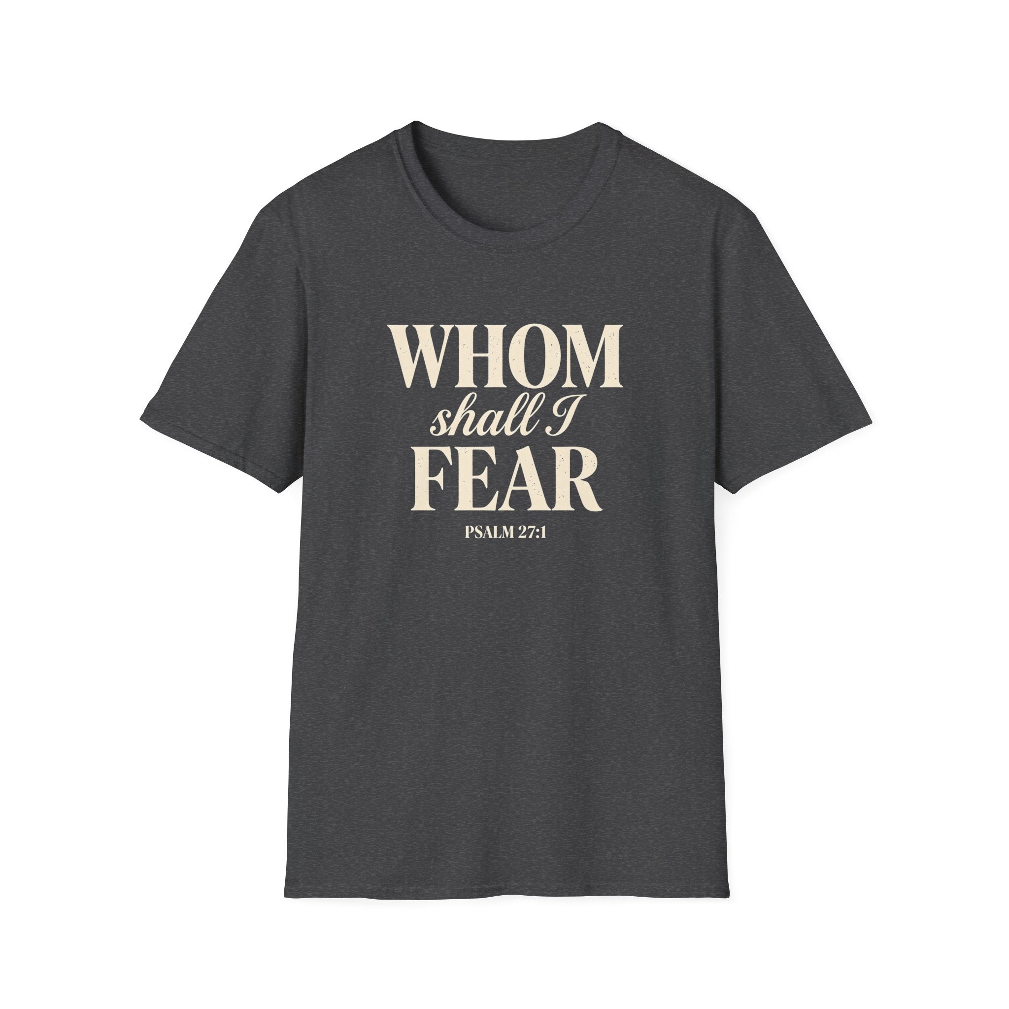 Whom Shall I Fear — Classic Shirt | Psalm 27:1 Christian Apparel