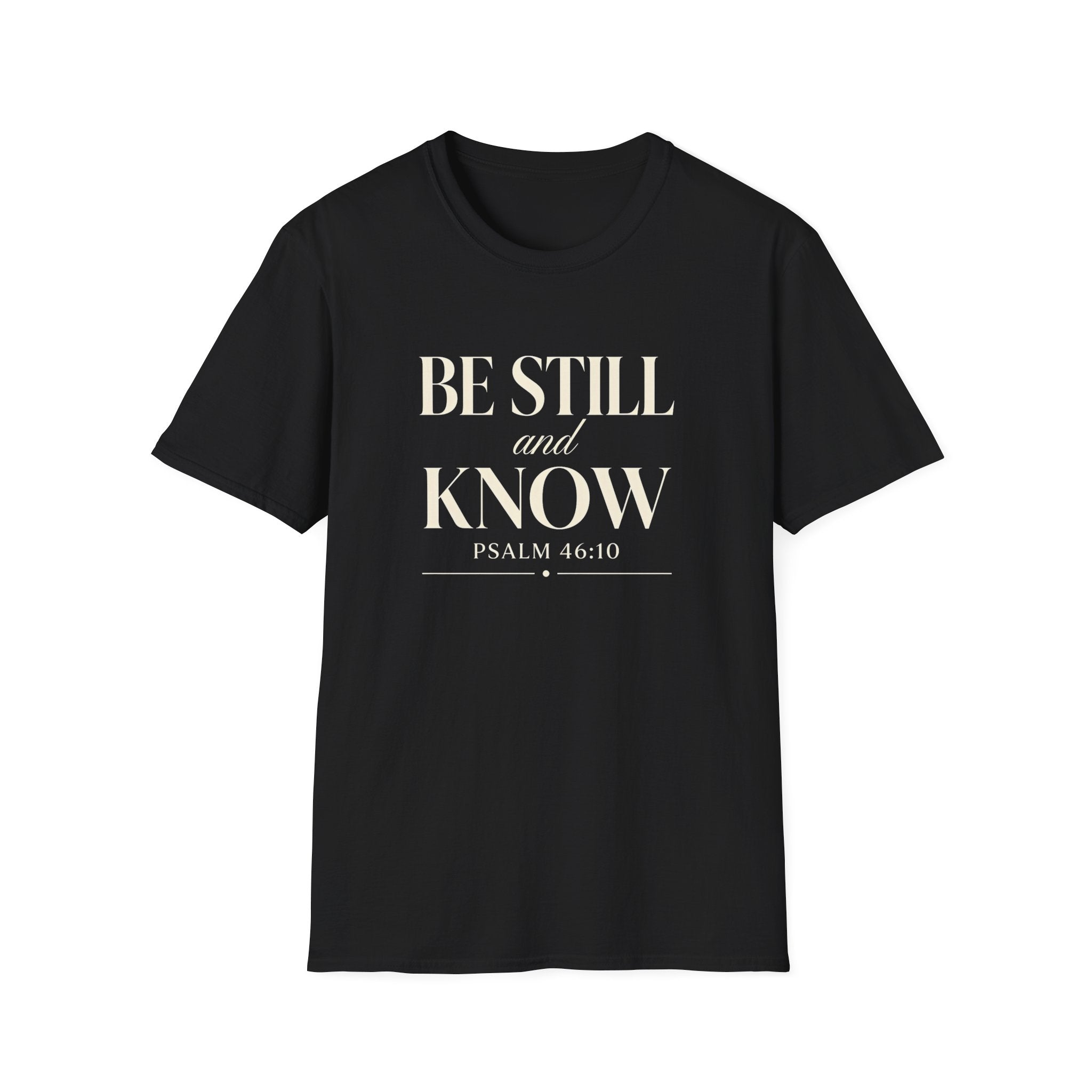 Be Still and Know — Classic Shirt | Psalm 46:10 Christian Apparel