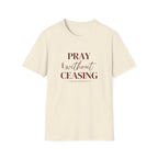 Pray Without Ceasing — Classic Shirt | 1 Thessalonians 5:17 Apparel