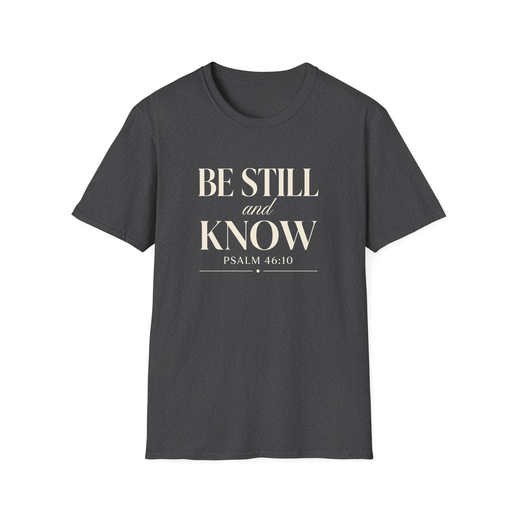 Be Still and Know — Classic Shirt | Psalm 46:10 Christian Apparel