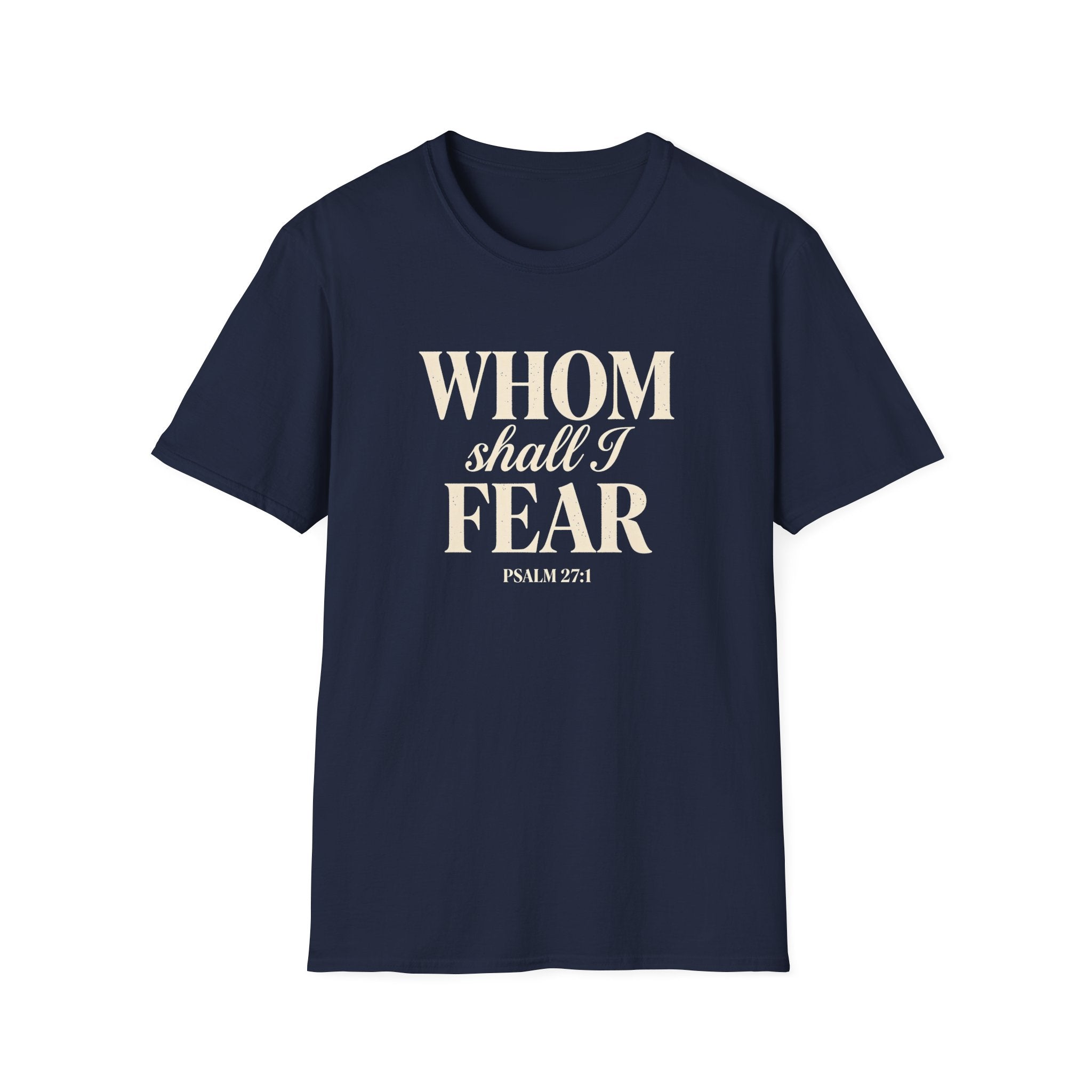 Whom Shall I Fear — Classic Shirt | Psalm 27:1 Christian Apparel