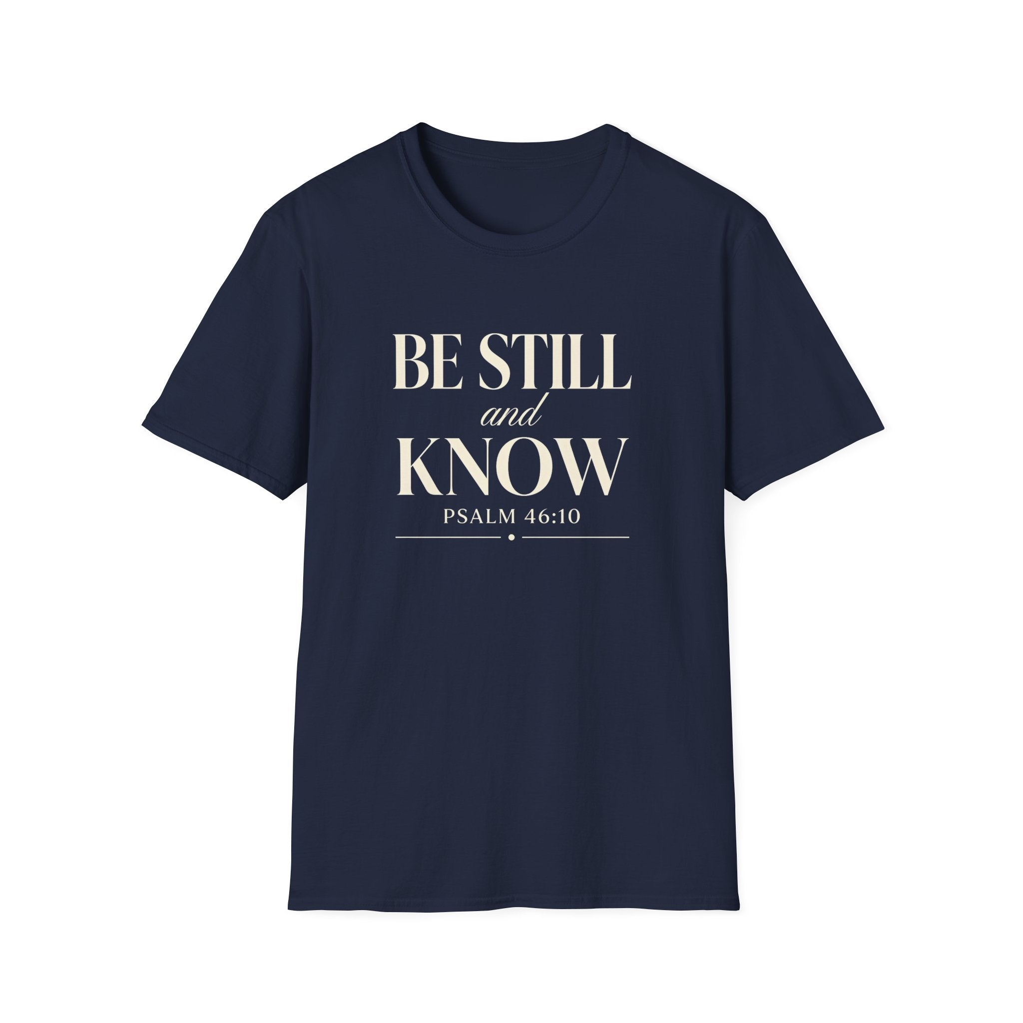 Be Still and Know — Classic Shirt | Psalm 46:10 Christian Apparel