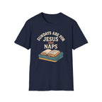 Sundays Are for Jesus and Naps — Classic Shirt | Christian Apparel