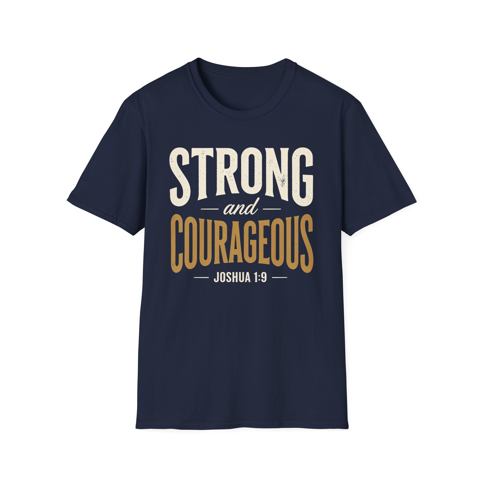 Strong and Courageous T-Shirt | Joshua 1:9 Christian Apparel