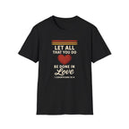 Let All That You Do Be Done in Love — Classic Shirt | 1 Corinthians 16:14