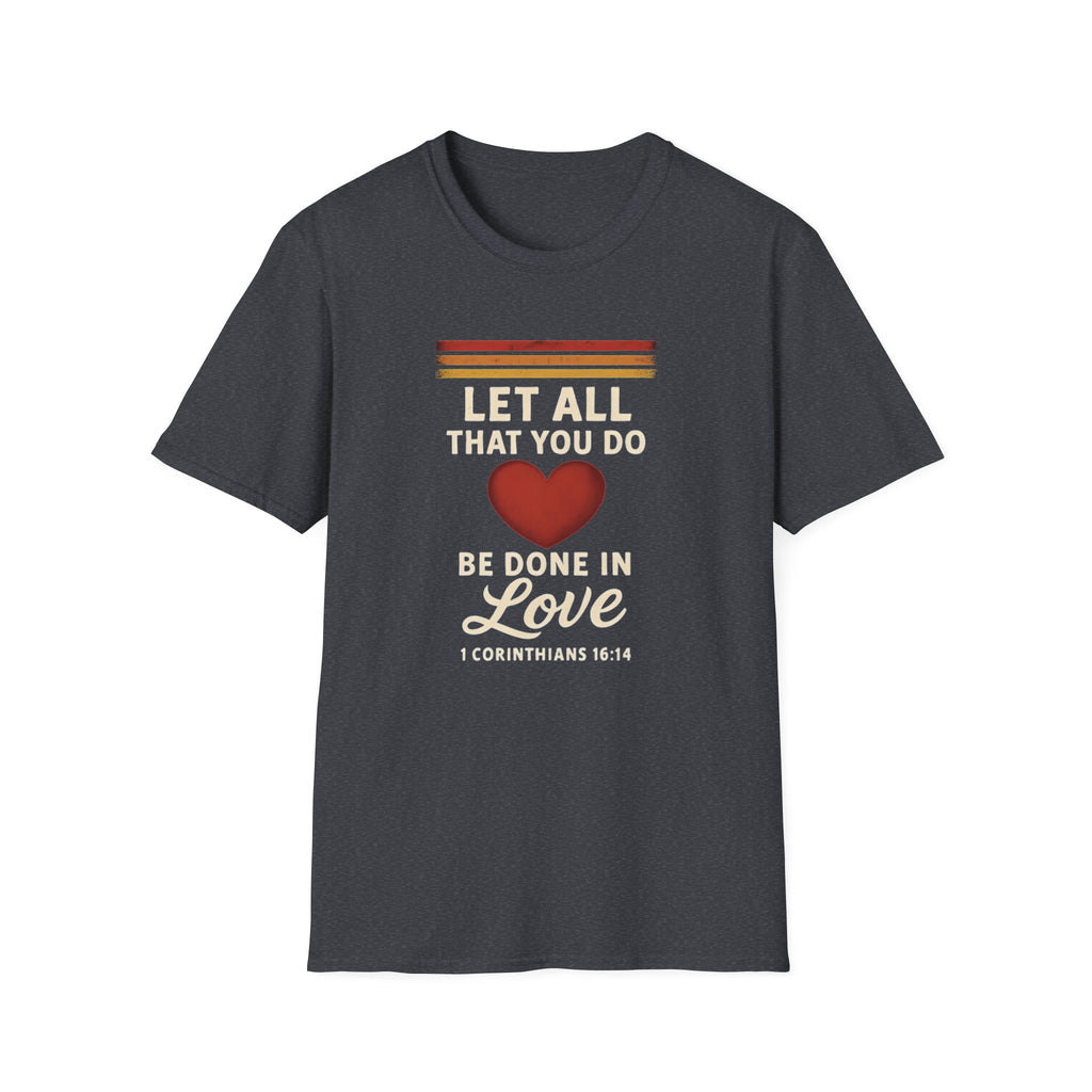 Let All That You Do Be Done in Love — Classic Shirt | 1 Corinthians 16:14