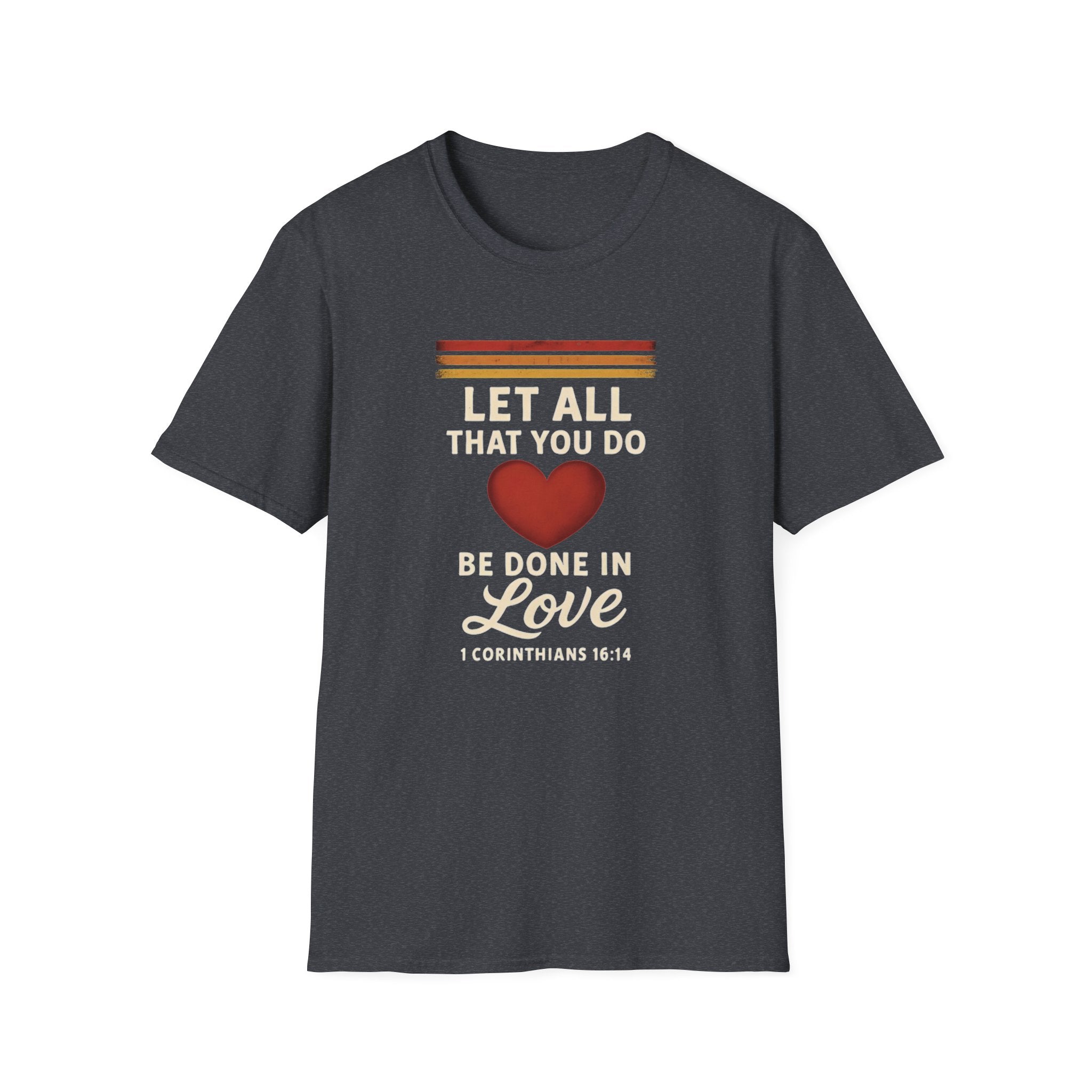 Let All That You Do Be Done in Love — Classic Shirt | 1 Corinthians 16:14