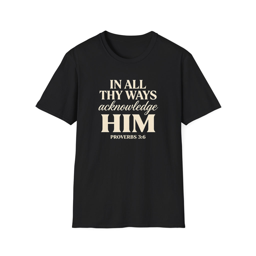 In All Thy Ways Acknowledge Him — Classic Shirt | Proverbs 3:6