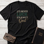 It's Never Luck, It's Always God Christian t-shirt in Black