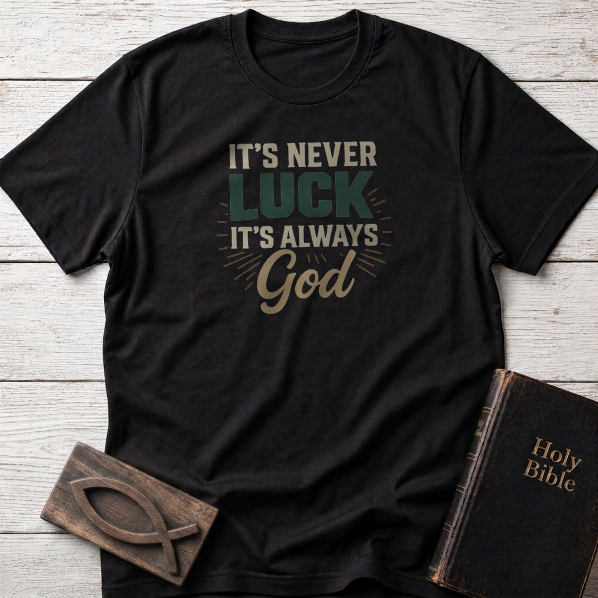 It's Never Luck, It's Always God Christian t-shirt in Black