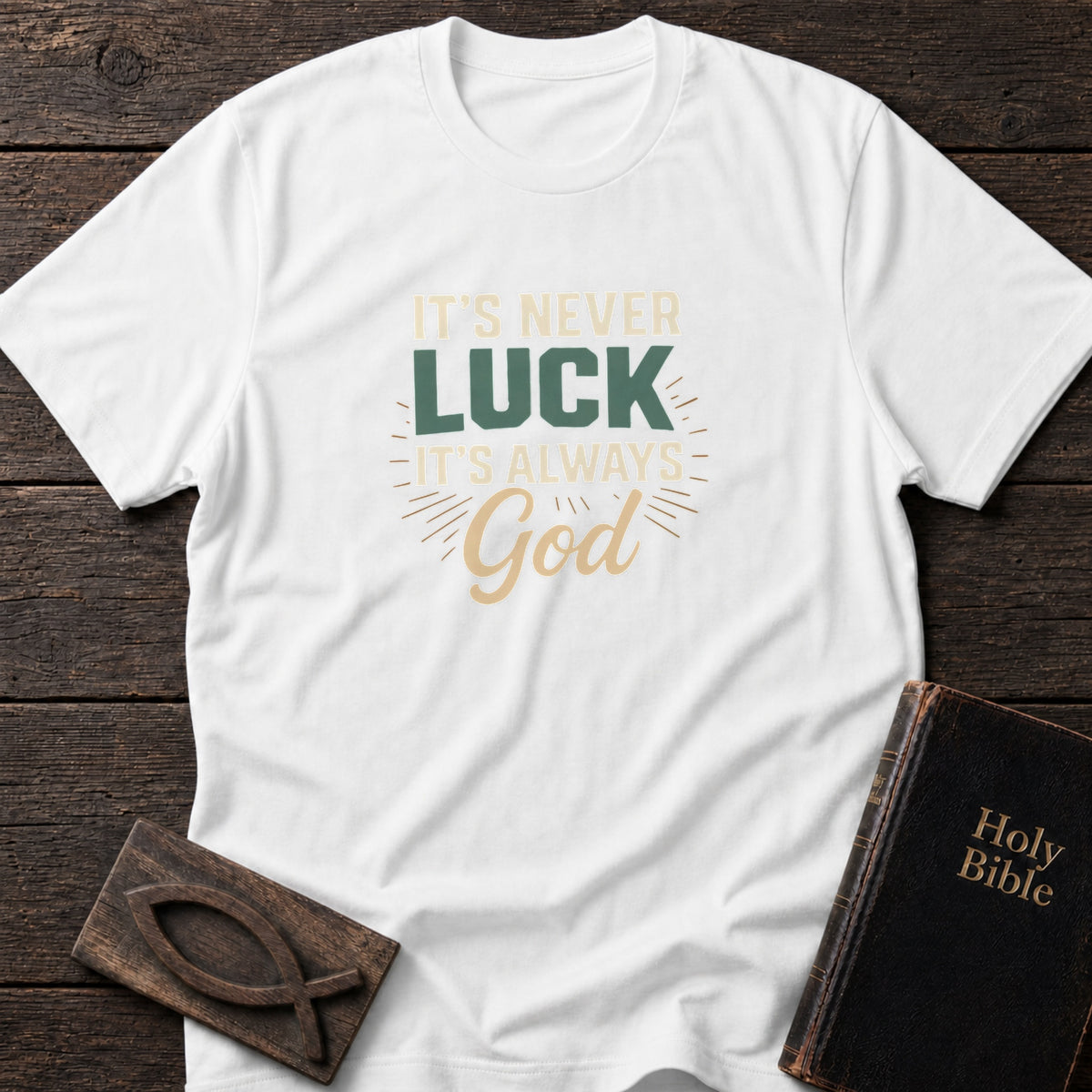 It's Never Luck, It's Always God Christian t-shirt in White