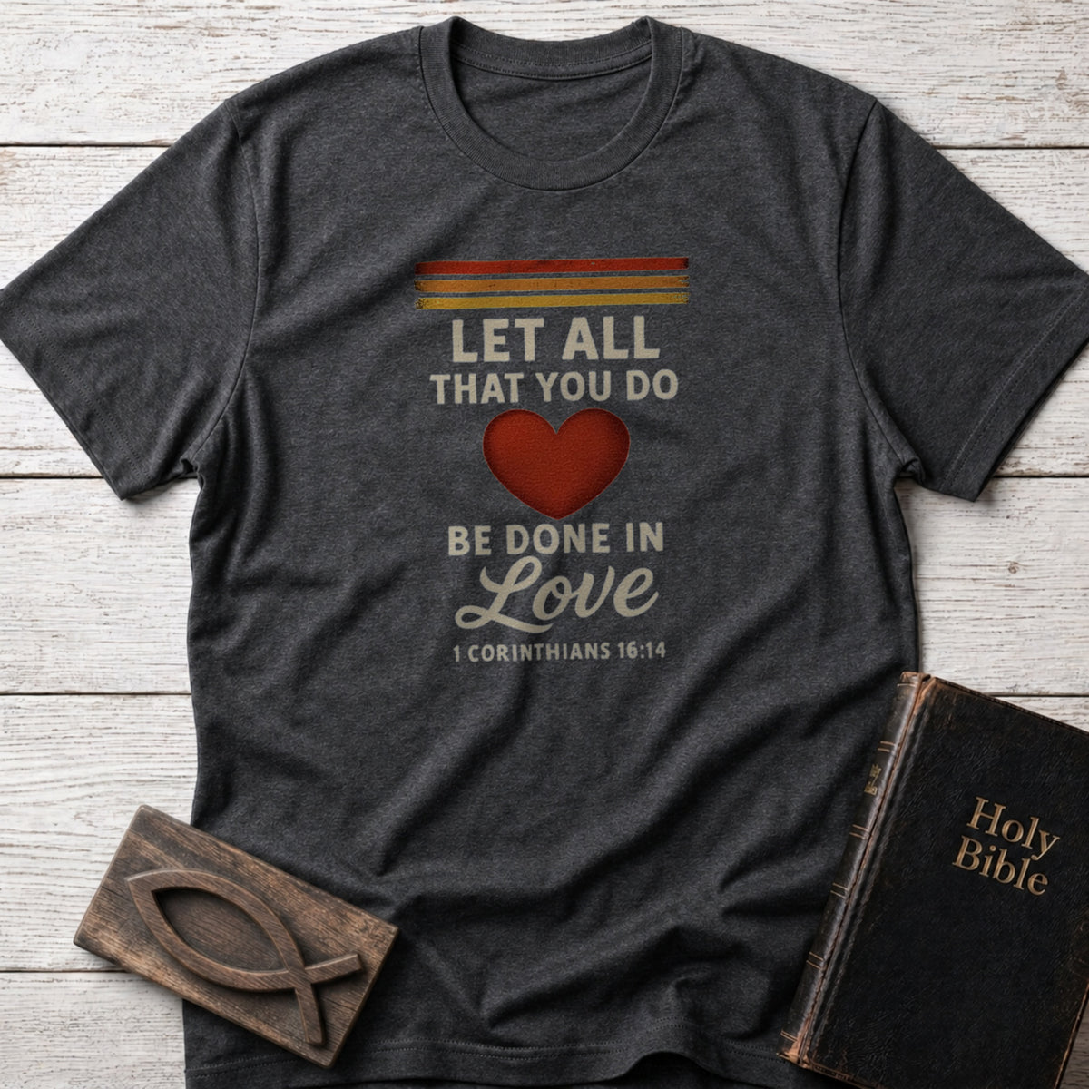 Let All That You Do Be Done in Love Christian t-shirt in Dark Heather Grey — 1 Corinthians 16:14