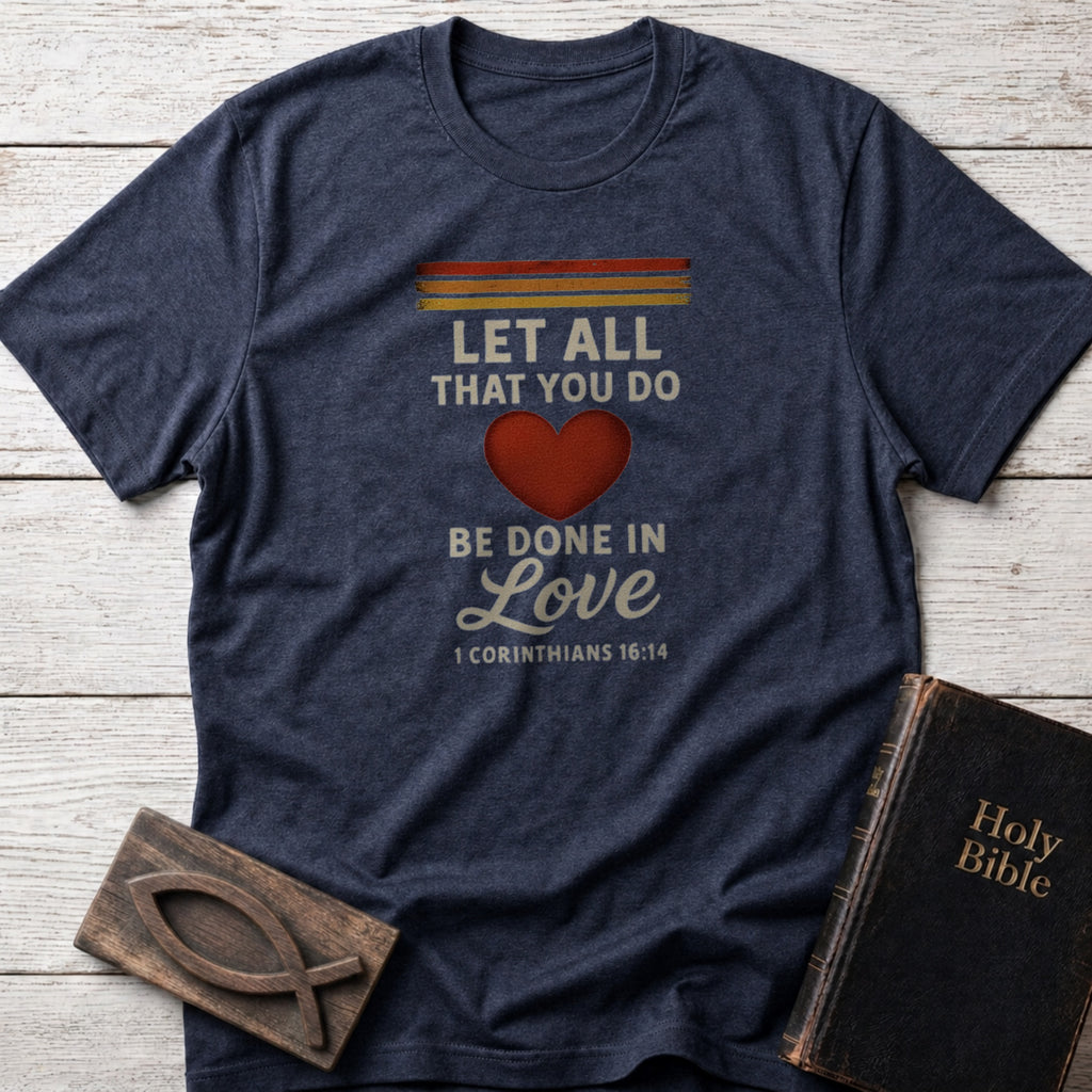 Let All That You Do Be Done in Love Christian t-shirt in Heather Navy — 1 Corinthians 16:14