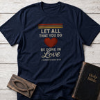 Let All That You Do Be Done in Love Christian t-shirt in Navy — 1 Corinthians 16:14